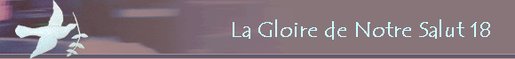 La Gloire de Notre Salut 18   
