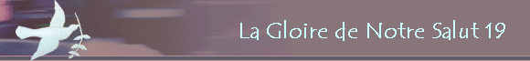 La Gloire de Notre Salut 19   