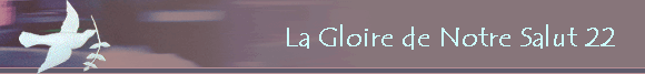 La Gloire de Notre Salut 22   