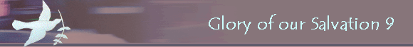 Glory of our Salvation 9   