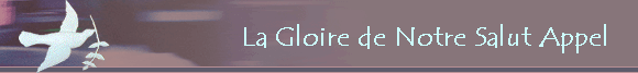 La Gloire de Notre Salut Appel   