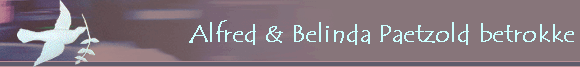 Alfred & Belinda Paetzold betrokke