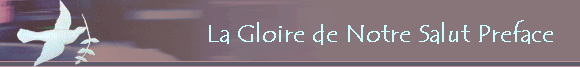 La Gloire de Notre Salut Preface   
